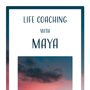 Life Coaching with Maya